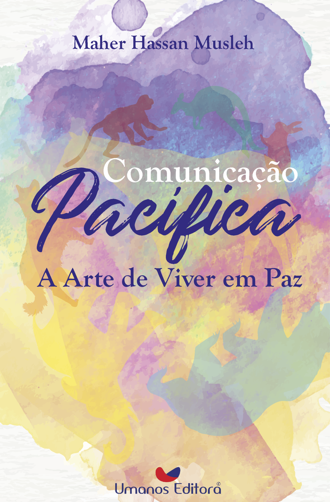 Comunicação Pacífica - A Arte de viver em paz - Umanos Editora